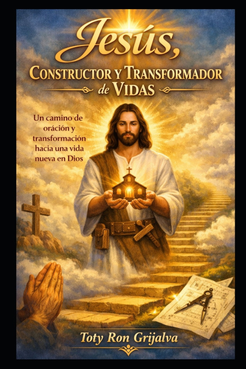 Knjiga Jesús, Constructor y Transformador de Vidas Jorge Steven Ron Haro