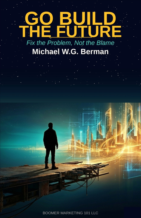 Kniha Go Build the Future Michael W.G. Berman