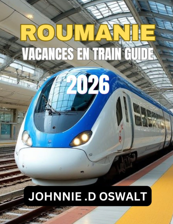 Carte ROUMANIE VACANCES EN TRAIN GUIDE 2026 JOHNNIE. D OSWALT