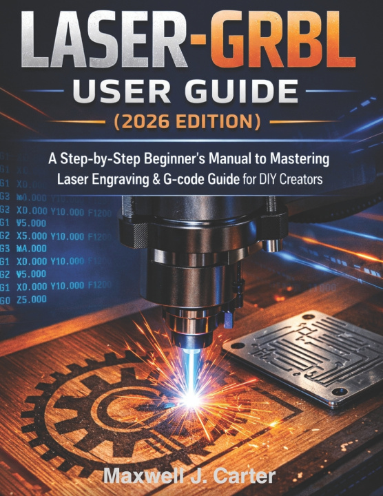 Buch LASER-GRBL User Guide (2026 Edition) Maxwell J. Carter