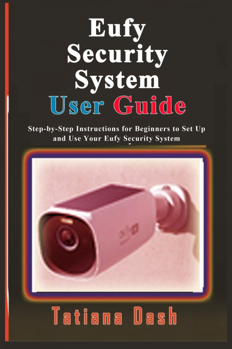 Kniha Eufy Security System User Guide Tatiana Dash