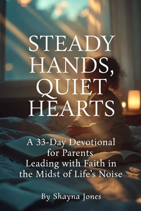 Knjiga Steady Hands, Quiet Hearts Shayna Jones