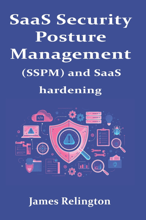 Kniha SaaS Security Posture Management James Relington