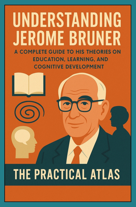 Kniha Understanding Jerome Bruner The Practical Atlas