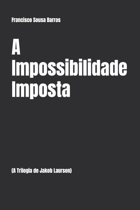 Book A Impossibilidade Imposta Francisco Sousa Barros