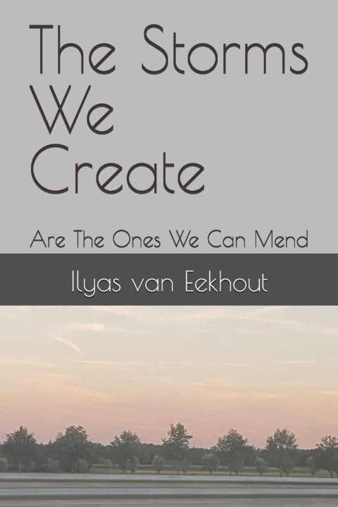Kniha The Storms We Create Ilyas van Eekhout