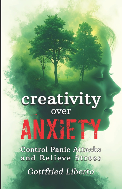 Kniha Creativity over Anxiety Gottfried Liberto