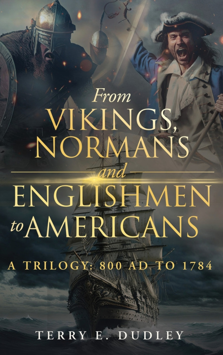 Knjiga From Vikings, Normans and Englishmen to Americans Terry E. Dudley