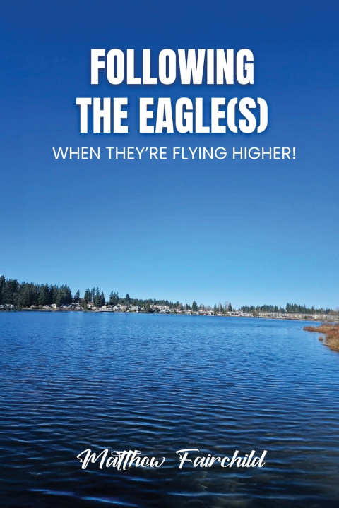 Kniha Following The Eagle(S) Matthew Fairchild