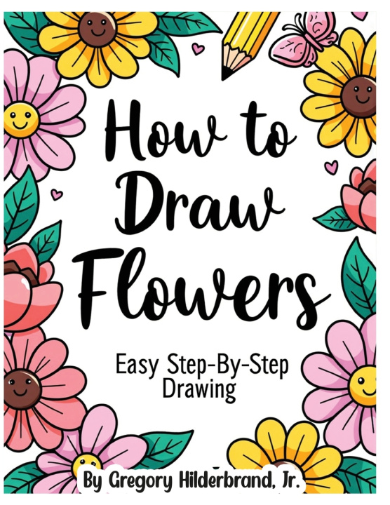 Boek How to Draw Flowers Gregory Hilderbrand Jr.