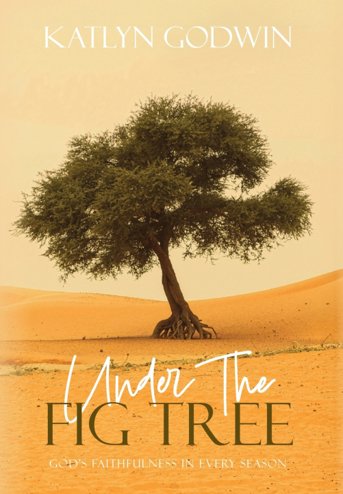 Kniha Under the Fig Tree Katlyn Godwin