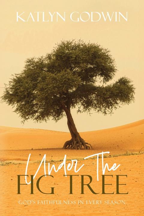 Kniha Under the Fig Tree Katlyn Godwin