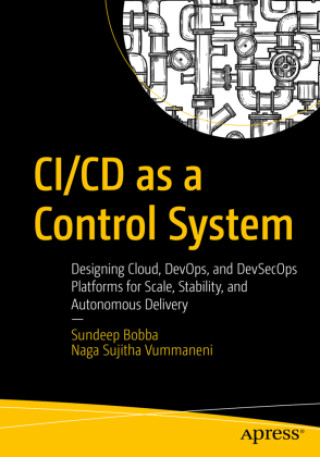 Kniha CI/CD as a Control System Naga Sujitha Vummaneni