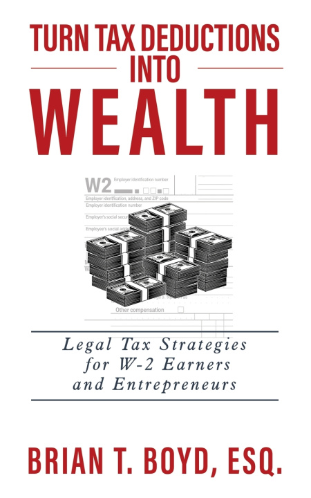 Книга Turn Tax Deductions into Wealth Brian T. Boyd