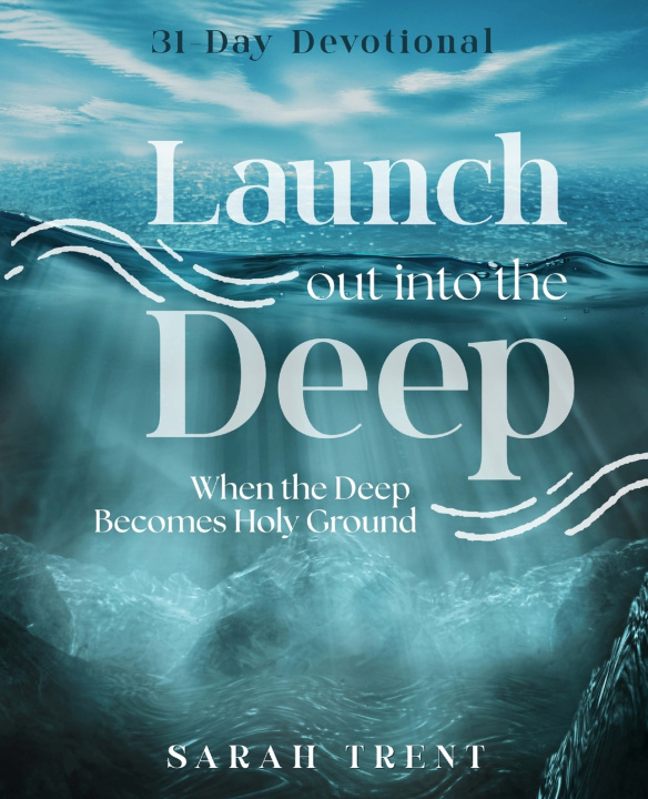 Kniha Launch Out Into the Deep Sarah Trent
