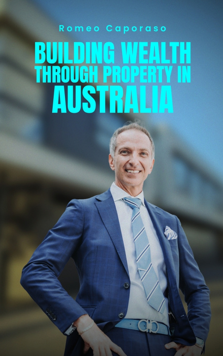 Kniha Building Wealth Through Property in Australia Romeo Caporaso