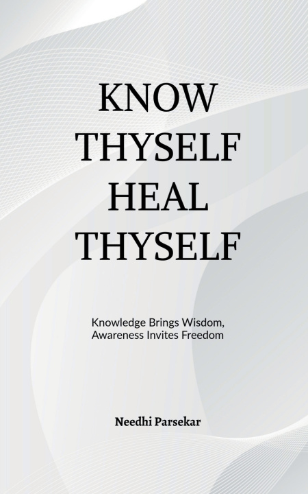 Kniha Know Thyself Heal Thyself Needhi Parsekar