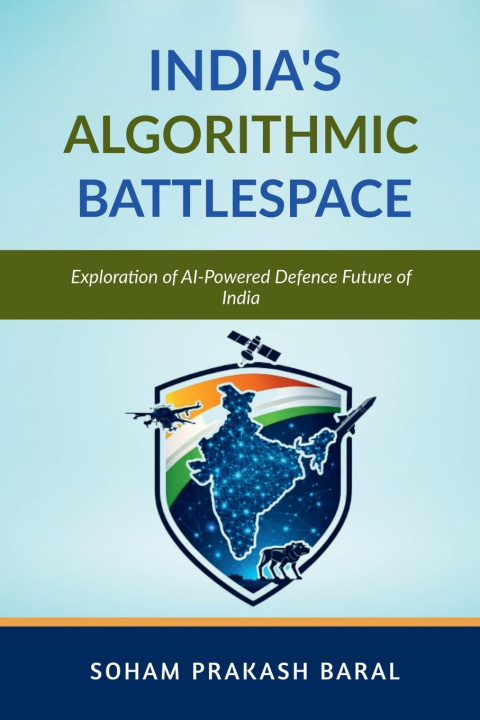 Kniha INDIA'S ALGORITHMIC BATTLESPACE Soham Prakash Baral