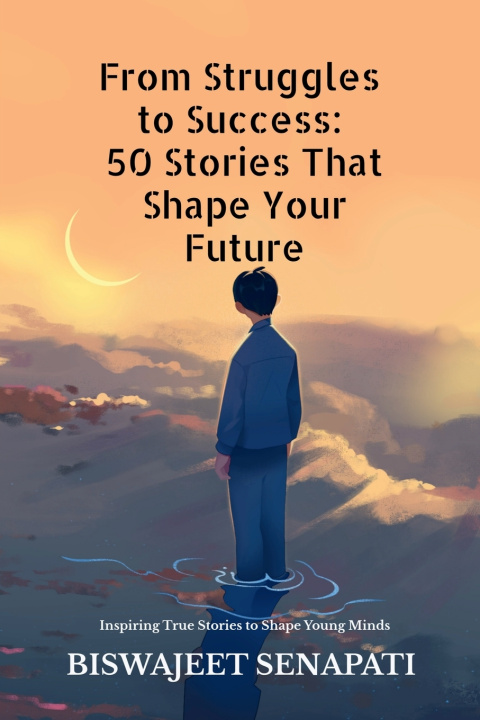 Книга From Struggles to Success Biswajeet Senapati