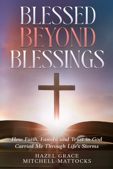 Book Blessed Beyond Blessings Hazel Grace Mitchell-Mattocks