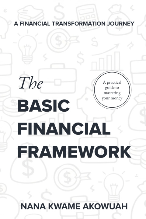 Knjiga The Basic Financial Framework Nana Kwame Akowuah