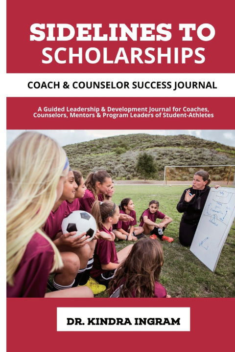 Книга Sidelines To Scholarships Kindra Ingram