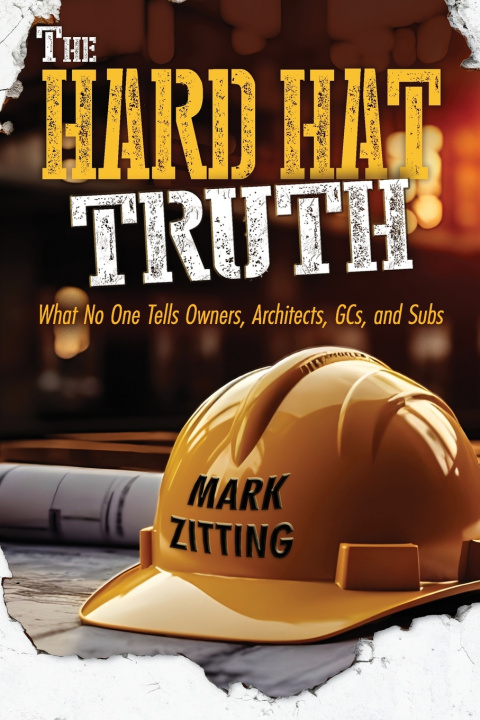 Knjiga The Hard Hat Truth Mark Zitting