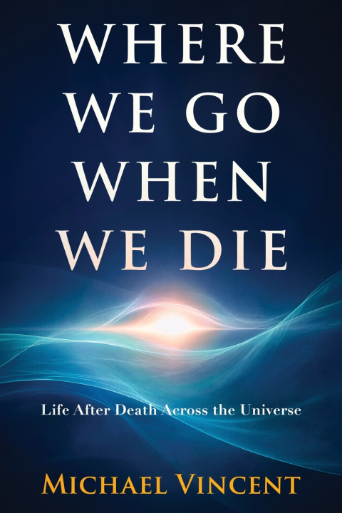 Kniha Where We Go When We Die Michael Vincent
