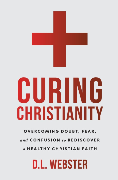 Book Curing Christianity D. L. Webster