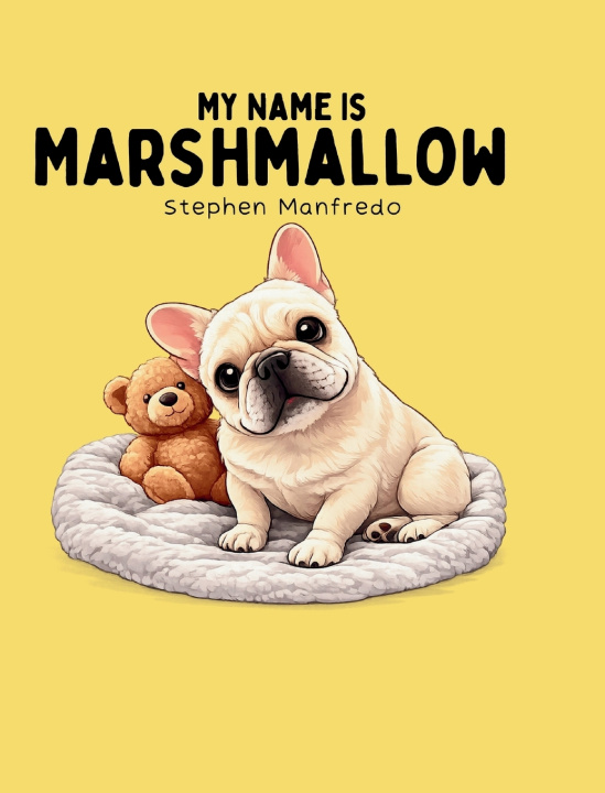 Книга My Name Is Marshmallow Stephen Manfredo