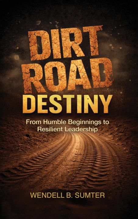 Книга Dirt Road Destiny Wendell B Sumter