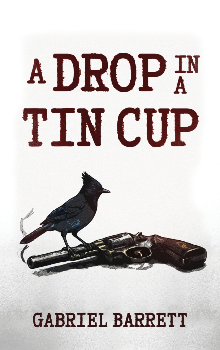 Knjiga A Drop in a Tin Cup Gabriel Barrett