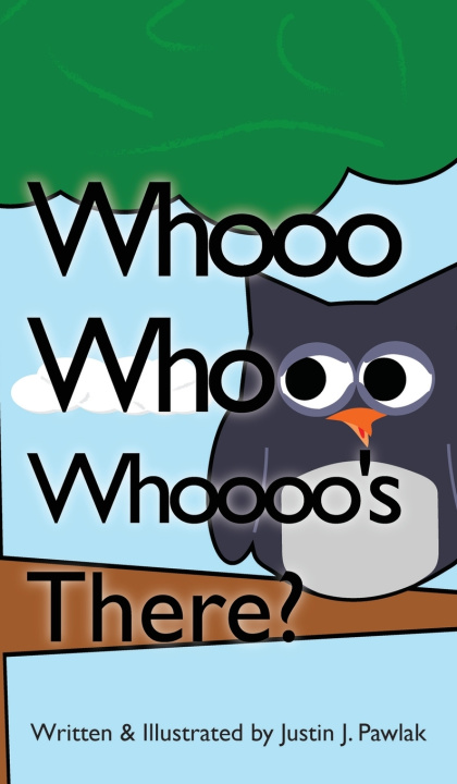 Книга Whooo Whooo Whoooo's There? Justin J Pawlak