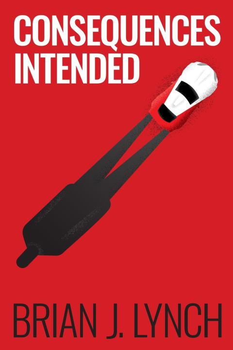 Kniha Consequences Intended Brian J Lynch
