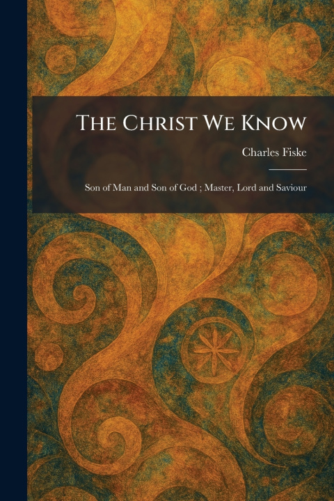 Book The Christ We Know Charles Fiske