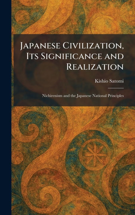 Kniha Japanese Civilization, Its Significance and Realization Kishio Satomi