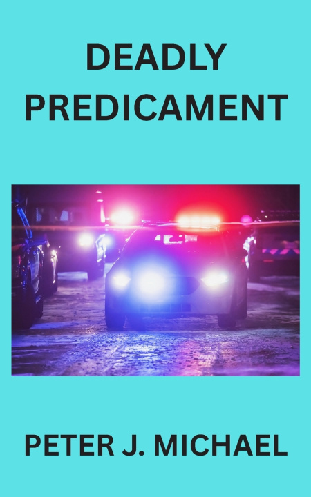 Kniha Deadly Predicament Peter J. Michael