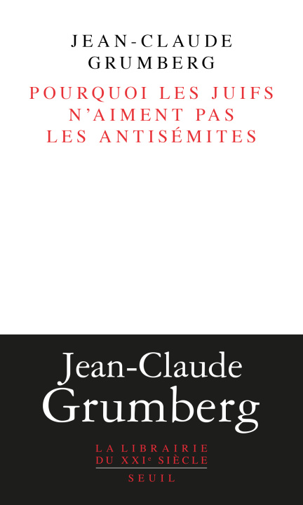 Kniha Pourquoi les juifs n'aiment pas les antisémites Jean-Claude Grumberg