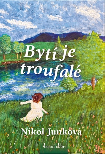 Kniha Bytí je troufalé Nikol Junková