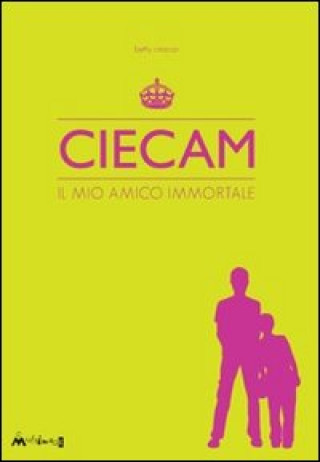Kniha Ciecam. Il mio amico immortale Betty Cirocco