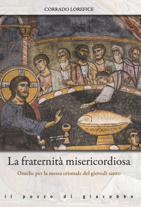 Kniha fraternità misericordiosa. Omelie per la messa crismale del giovedì santo Corrado Lorefice