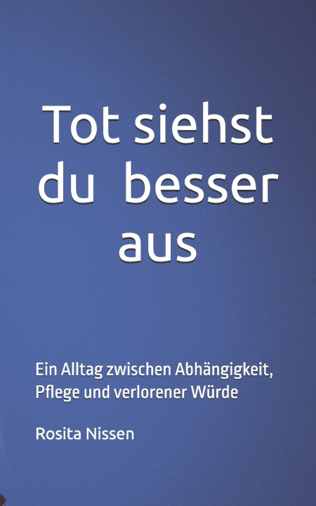 Kniha Tot siehst du besser aus Rosita Nissen