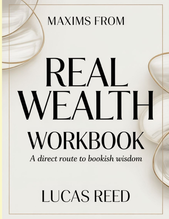 Knjiga Maxims From Real Wealth Lucas Reed