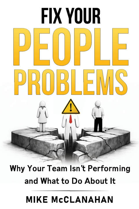 Kniha Fix Your People Problems Mike McClanahan