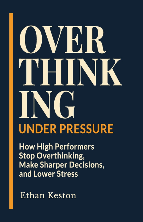 Kniha Overthinking Under Pressure Ethan Keston