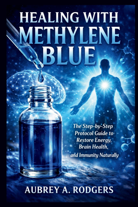 Книга HEALING WITH METHYLENE BLUE Aubrey A. Rodgers