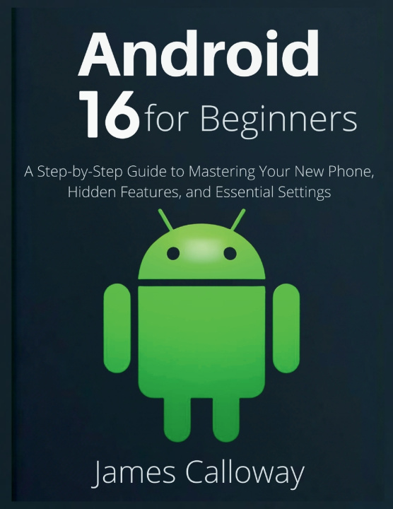 Kniha Android 16 for Beginners James Calloway