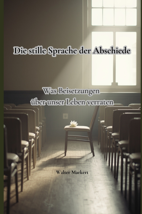 Kniha Die stille Sprache der Abschiede Walter Markert