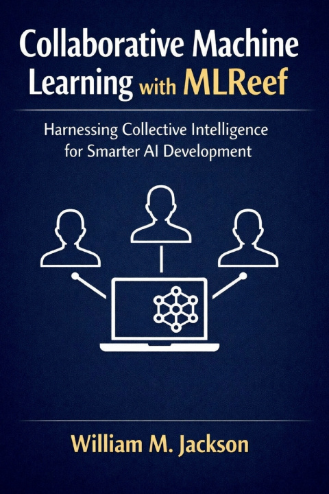 Knjiga Collaborative Machine Learning with MLReef William M. Jackson