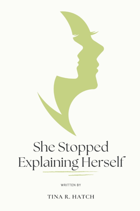 Kniha She Stopped Explaining Herself Tina R. Hatch